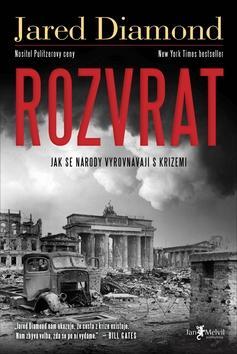 Rozvrat - Jak se národy vyrovnávají s krizemi - Jared Diamond