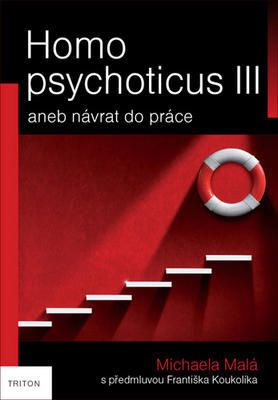 Homo psychoticus III - aneb návrat do práce - Michaela Malá