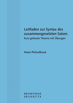 Leitfaden zur Syntax des zusammengesetzten Satzes - Kurz gefasste Theorie mit Übungen - Hana Peloušková