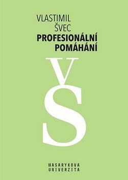 Profesionální pomáhání - Vlastimil Švec