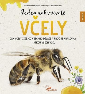 Jeden rok v životě včely - Jak včely žijí, co všechno dělají a proč je královna matkou všech včel - David Gerstmeier; Hannah Götteová; Tobias Miltenberger