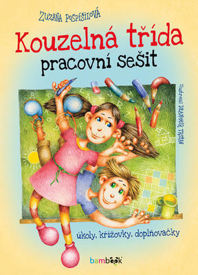 Kouzelná třída Pracovní sešit - Úkoly, křížovky, doplňovačky - Zuzana Pospíšilová; Drahomír Trsťan