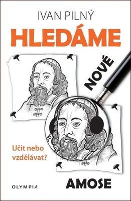 Hledáme nové Amose - Učit nebo vzdělávat? - Ivan Pilný