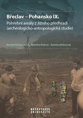 Břeclav - Pohansko IX. - Pohřební areály z Jižního předhradí - Renáta Přichystalová; Kateřina Boberová; Kateřina Kalová