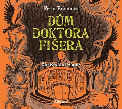 Dům doktora Fišera - Petra Braunová; Kryštof Hádek