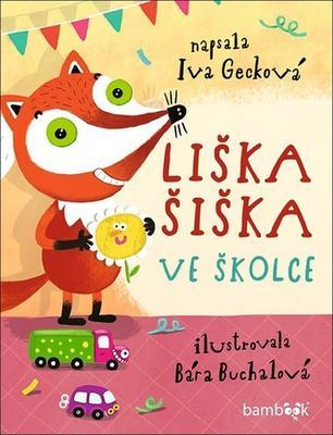 Liška Šiška ve školce - Bára Buchalová; Iva Gecková