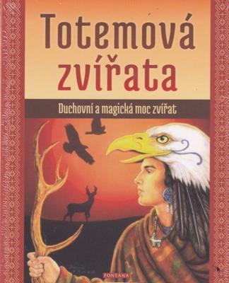 Totemová zvířata - Duchovní a magická moc zvířat - Ted Andrews