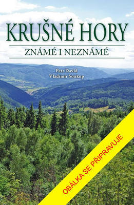 Krušné hory známé i neznámé - Vladimír Soukup; Petr David