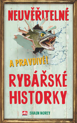 Neuvěřitelné a pravdivé rybařské historky - Shau Morey