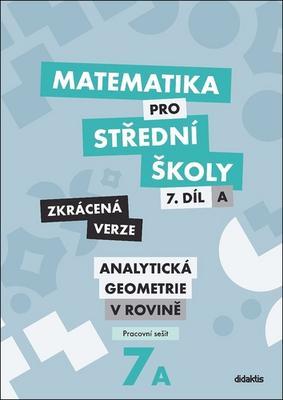 Matematika pro střední školy 7.díl Zkrácená verze - Pracovní sešit Analytická geometrie v rovině - Jana Kalová; Václav Zemek