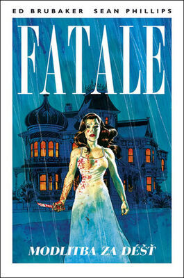 Fatale Modlitba za déšť - Ed Brubaker; Sean Phillips