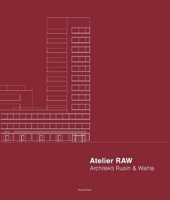 Atelier RAW - Architekti Rusín & Wahla 2009–2019