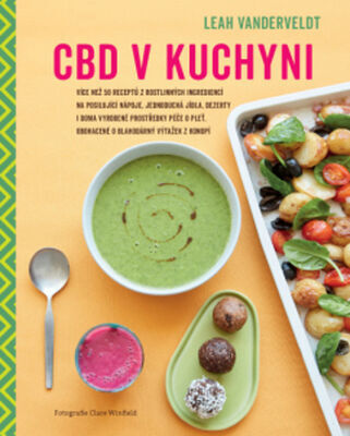 CBD v kuchyni - Více než 50 receptů z rostlinných ingrediencí na posilující nápoje, jednoduchá j - Leah Vanderveldt