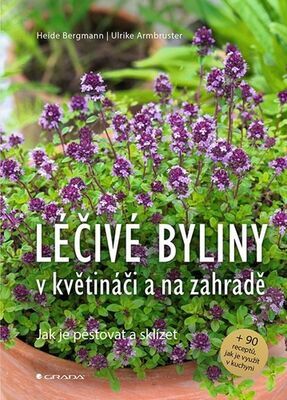 Léčivé byliny v květináči a na zahradě - Heide Bergmann; Ulrike Armbruster