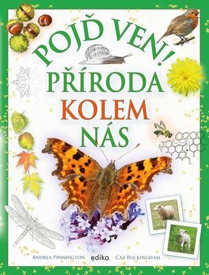 Pojď ven! Příroda kolem nás - Andrea Pinningtonová; Caz Buckingham