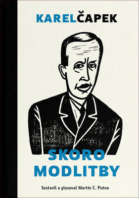 Skoro modlitby - Karel Čapek; Martin C. Putna