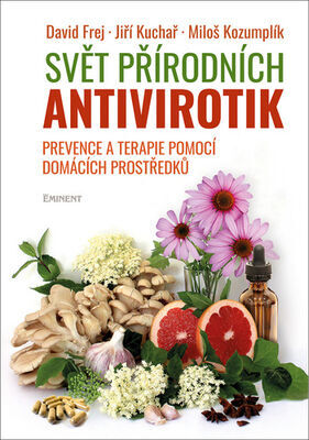 Svět přírodních antivirotik - Prevence a terapie pomocí domácích prostředků - David Frej; Jiří Kuchař; Miloš Kozumplík