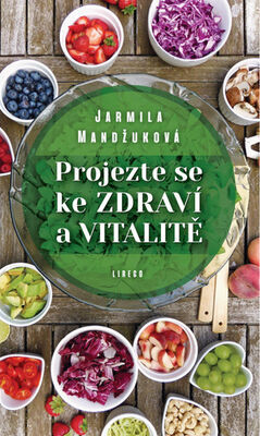 Projezte se ke zdraví a vitalitě - Jarmila Mandžuková