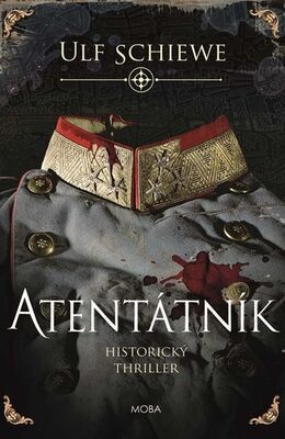 Atentátník - Historický thriller - Ulf Schiewe