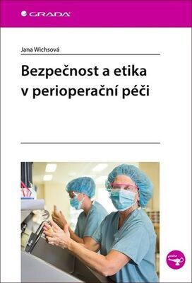 Bezpečnost a etika v perioperační péči - Jana Wichsová