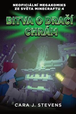 Bitva o dračí chrám - Neoficiální megakomiks ze světa Minecraftu 4 - Cara J. Stevens