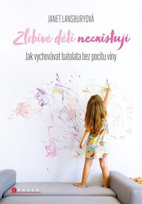 Zlobivé děti neexistují - Janet Lansbury