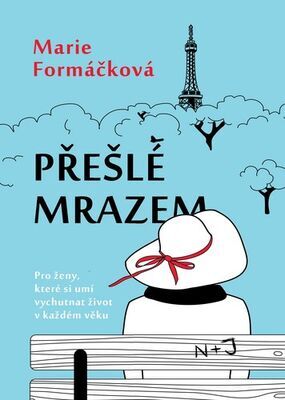 Přešlé mrazem - Pro ženy, které si umí vychutnat život v každém věku - Marie Formáčková