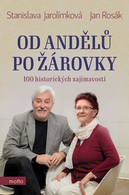 Od andělů po žárovky - 100 historických zajímavostí - Stanislava Jarolímková; Jan Rosák