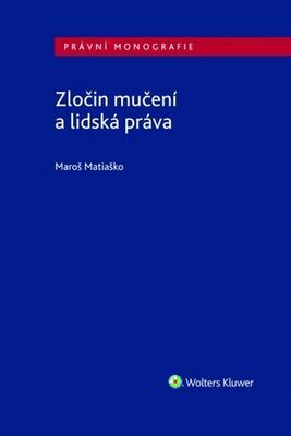 Zločin mučení a lidská práva - Maroš Matiaško