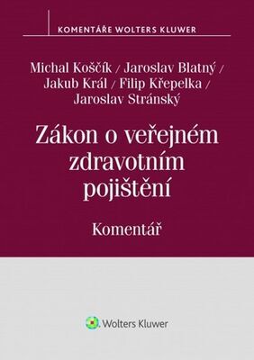 Zákon o veřejném zdravotním pojištění - Komentář - Michal Koščík; Jaroslav Blatný; Jakub Král