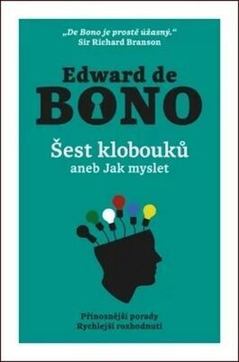 Šest klobouků aneb Jak myslet - Edward De Bono