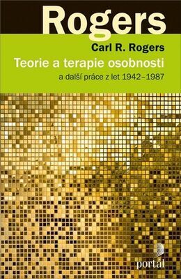 Teorie a terapie osobnosti - a další práce z let 1942–1987 - Carl R. Rogers