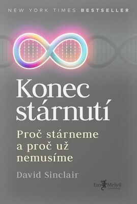 Konec stárnutí - Proč stárneme a proč už nemusíme - David Sinclair