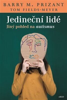 Jedineční lidé - Jiný pohled na autismus - Tom Fields-Meyer; Barry M Prizant