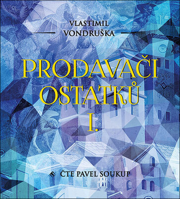 Prodavači ostatků I. - Vlastimil Vondruška; Pavel Soukup