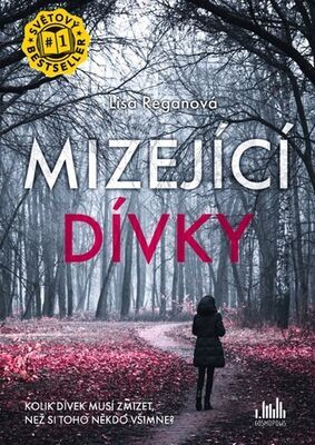 Mizející dívky - Kolik dívek musí zmizet, než si toho někdo všimne? - Lisa Reganová