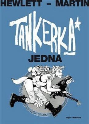 Tankerka Jedna - Alan Martin; Jamie Hewlett