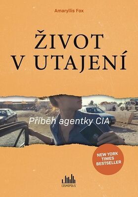 Život v utajení - Příběh agentky CIA - Amaryllis Fox