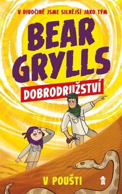 Bear Grylls Dobrodružství v poušti - V divočině jsme silnější jako tým - Bear Grylls