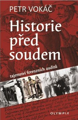 Historie před soudem - tajemství forenzních auditů - Petr Vokáč