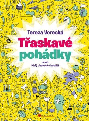 Třaskavé pohádky - aneb Malý chemický bestiář - Tereza Verecká