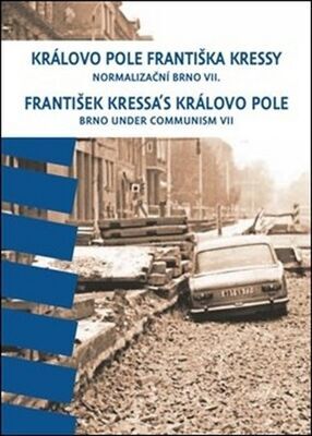 Královo Pole Františka Kressy - Normalizační Brno VII - František Kressa