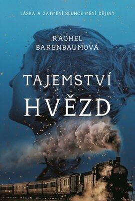 Tajemství hvězd - Láska a zatmění slunce mění dějiny - Rachel Barenbaumová