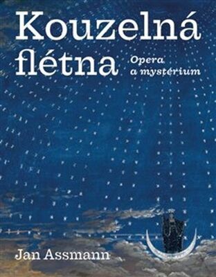 Kouzelná flétna - Opera a mystérium - Jan Assmann