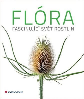 Flóra - Fascinující svět rostlin