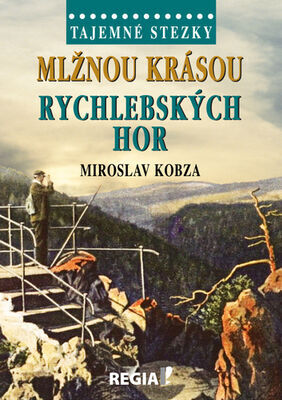 Mlžnou krásou Rychlebských hor - Tajemné stezky - Miroslav Kobza