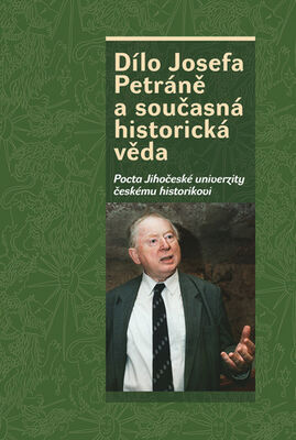 Dílo Josefa Petráně a současná historická věda - Pocta Jihočeské univerzity českému historikovi - Václav Bůžek