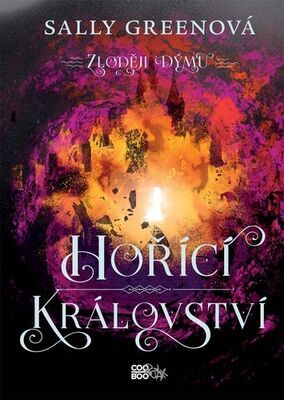 Hořící království - Zloději dýmu - Sally Greenová