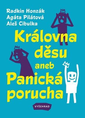 Královna děsu aneb Panická porucha - Aleš Cibulka; Radkin Honzák; Agáta Pilátová