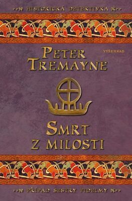 Smrt z milosti - Případ sestry Fidelmy - Peter Tremayne